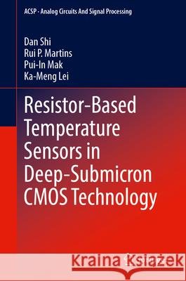 Resistor-Based Temperature Sensors in Deep-Submicron CMOS Technology Dan Shi Rui P. Martins Pui-In Mak 9783032135001 Springer