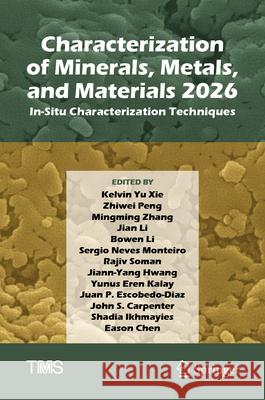 Characterization of Minerals, Metals, and Materials 2026: In-Situ Characterization Techniques Kelvin Yu Xie Zhiwei Peng Mingming Zhang 9783032135995 Springer