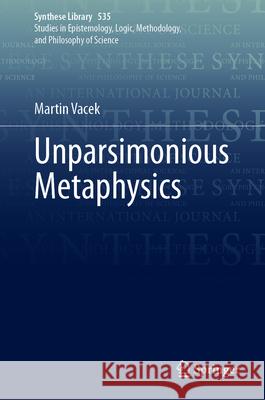 Unparsimonious Metaphysics Martin Vacek 9783032136336 Springer