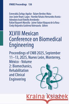 XLVIII Mexican Conference on Biomedical Engineering: Proceedings of Cnib 2025, September 11-13, 2025, Nuevo Le?n, Monterrey, M?xico - Volume 2: Biomec Esmeralda Zu?iga-Aguilar Balam Ben?tez-Mata Jose Javier Reyes-Lagos 9783032137210 Springer