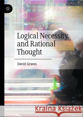 Logical Necessity and Rational Thought David Graves 9783032140852