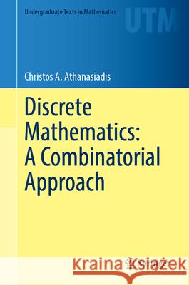 Discrete Mathematics: A Combinatorial Approach Christos A. Athanasiadis 9783032142894 Springer