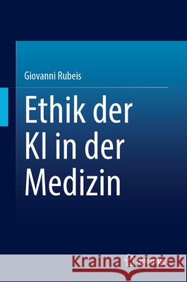 Ethik Der KI in Der Medizin Giovanni Rubeis 9783032143006 Springer