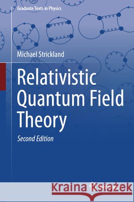Relativistic Quantum Field Theory Michael Strickland 9783032143563