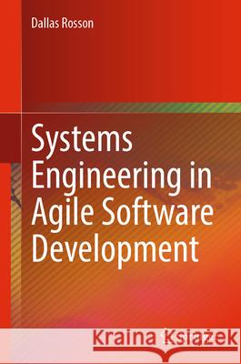 Systems Engineering in Agile Software Development Dallas Rosson 9783032146120