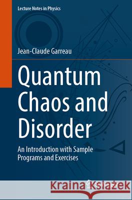 Quantum Chaos and Disorder: An Introduction with Sample Programs and Exercises Jean-Claude Garreau 9783032147318 Springer
