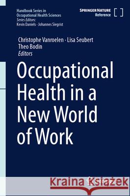 Occupational Health in a New World of Work Christophe Vanroelen Lisa Seubert Theo Bodin 9783032148667 Springer