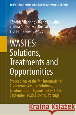 Wastes: Solutions, Treatments and Opportunities: Proceedings of the 7th International Conference Wastes: Solutions, Treatments and Opportunities ( 3-5 C?ndida Vilarinho Joana Carvalho Zlatina Genisheva 9783032149596 Springer