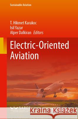 Electric-Oriented Aviation T. Hikmet Karakoc Isil Yazar Alper Dalkiran 9783032150967 Springer