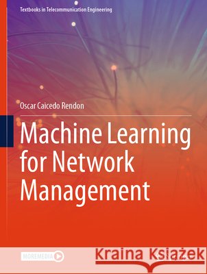 Machine Learning for Network Management Caicedo Rendon, Oscar Mauricio 9783032151759
