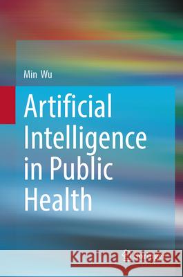 Artificial Intelligence in Public Health Min Wu 9783032158710 Springer