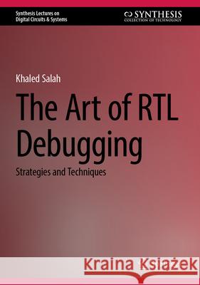 The Art of Rtl Debugging: Strategies and Techniques Khaled Salah 9783032158796