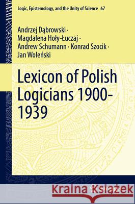 Lexicon of Polish Logicians 1900-1939 Andrzej Dąbrowski Magdalena Holy-Luczaj Andrew Schumann 9783032160522 Springer