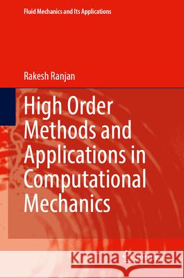 High Order Methods and Applications in Computational Mechanics Rakesh Ranjan 9783032160607 Springer