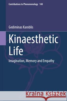 Kinaesthetic Life: Imagination, Memory and Empathy Gediminas Karoblis 9783032162366 Springer