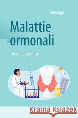 Malattie Ormonali: Una Guida Pratica Peter Igaz 9783032165138 Springer
