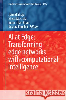 AI at Edge: Transforming Edge Networks with Computational Intelligence Junaid Shuja Ehzaz Mustafa Inam Ulla 9783032167101 Springer