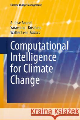 Computational Intelligence for Climate Change A. Jose Anand Saravanan Krishnan Walter Leal 9783032168030 Springer