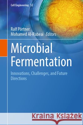 Microbial Fermentation: Innovations, Challenges, and Future Directions Ralf P?rtner Mohamed Al-Rubeai 9783032175137 Springer