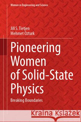 Pioneering Women of Solid-State Physics: Breaking Boundaries Jill S. Tietjen Mehmet Ozturk 9783032181121 Springer
