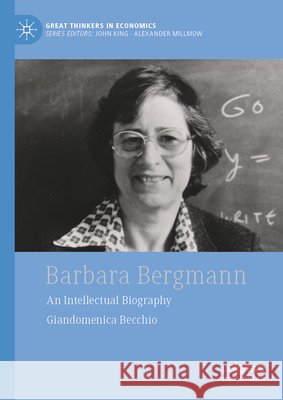 Barbara Bergmann: An Intellectual Biography Giandomenica Becchio 9783032186959 Palgrave MacMillan