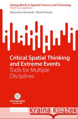 Critical Spatial Thinking and Extreme Events: Tools for Multiple Disciplines Simonetta Armondi Gloria Pessina 9783032188748 Springer