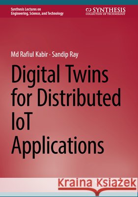 Digital Twins for Distributed IoT Applications Sandip Ray 9783032189370