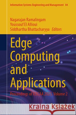 Edge Computing and Applications: Proceedings of Icecaa 2025. Volume 2 Nagarajan Ramalingam Youssouf E Siddhartha Bhattacharyya 9783032191953 Springer