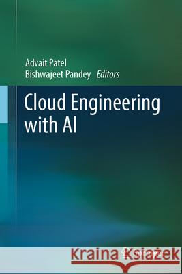 Cloud Engineering with AI Shalini Sudarsan Advait Patel Bishwajeet Pandey 9783032194152