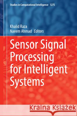 Sensor Signal Processing for Intelligent Systems Khalid Raza Naeem Ahmad 9783032195425