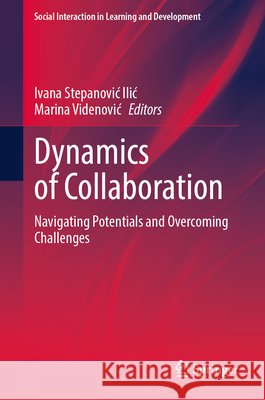 Dynamics of Collaboration: Navigating Potentials and Overcoming Challenges Ivana Stepanovi Marina Videnovic 9783032198938 Springer
