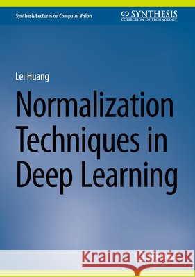 Normalization Techniques in Deep Learning Lei Huang 9783032199904 Springer