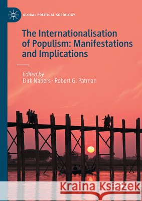 The Internationalisation of Populism: Manifestations and Implications Dirk Nabers Robert G. Patman 9783032201621 Palgrave MacMillan