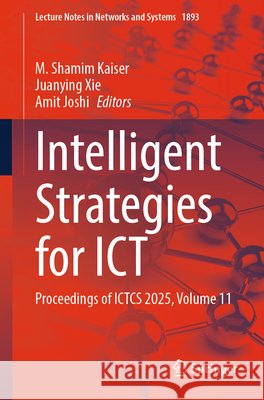Intelligent Strategies for ICT: Proceedings of ICTCS 2025, Volume 11  9783032206114 Springer