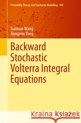 Backward Stochastic Volterra Integral Equations Tianxiao Wang Jiongmin Yong 9783032208477 Springer