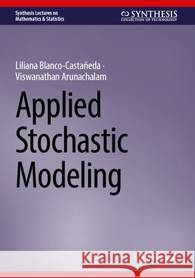 Applied Stochastic Modeling Liliana Blanco-Casta?eda Viswanathan Arunachalam 9783032209139