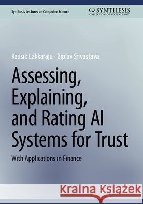Assessing, Explaining, and Rating AI Systems for Trust: With Applications in Finance Srivastava, Biplav 9783032210388