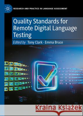 Quality Standards for Remote Digital Language Testing Tony Clark Emma Bruce 9783032210852