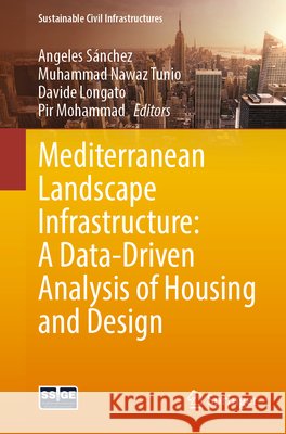 Mediterranean Landscape Infrastructure: A Data-Driven Analysis of Housing and Design Angeles S?nchez Muhammad Nawa Davide Longato 9783032216670 Springer