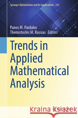 Trends in Applied Mathematical Analysis Panos M. Pardalos Themistocles M. Rassias 9783032216922 Springer