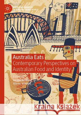 Australia Eats: Contemporary Perspectives on Australian Food and Identity Jacqui Newling Alison Vincent 9783032217646 Palgrave MacMillan