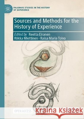 Sources and Methods for the History of Experience Reetta Eiranen Riikka Miettinen Raisa Maria Toivo 9783032220974 Palgrave MacMillan