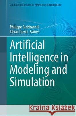 Artificial Intelligence in Modeling and Simulation Philippe Giabbanelli Istvan David 9783032226471 Springer