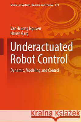 Underactuated Robot Control: Dynamic, Modeling and Control Harish Garg 9783032233608 Springer