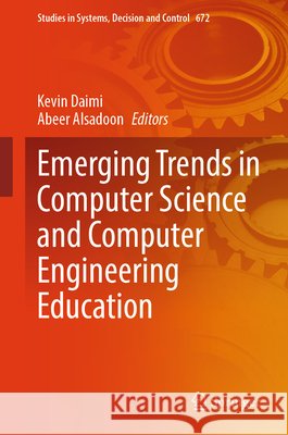 Emerging Trends in Computer Science and Computer Engineering Education Kevin Daimi Abeer Alsadoon 9783032234988 Springer