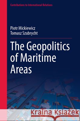 The Geopolitics of Maritime Areas Piotr Mickiewicz Tomasz Szubrycht 9783032242266 Springer