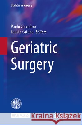 Geriatric Surgery Paolo Carcoforo Fausto Catena 9783032242808