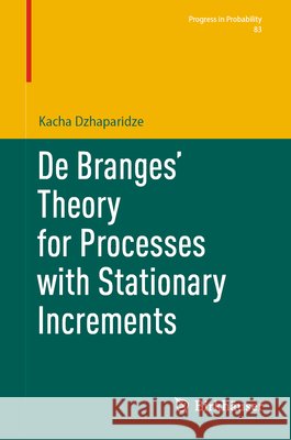 de Branges' Theory for Processes with Stationary Increments Dzhaparidze, Kacha 9783032248459 Birkhauser