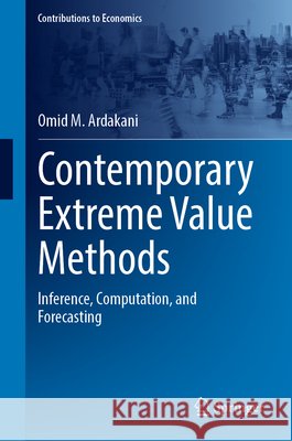 Contemporary Extreme Value Methods: Inference, Computation, and Forecasting Ardakani, Omid M. 9783032249142 Springer