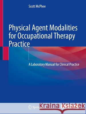 Physical Agent Modalities for Occupational Therapy Practice Scott McPhee 9783032266408 Springer Nature Switzerland AG